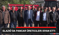 Elazığ’da Pancar Üreticileri İsyan Etti