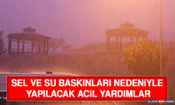 Sel ve Su Baskınları Nedeniyle Yapılacak Acil Yardımlar