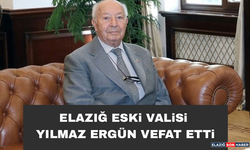 Elazığ Eski Valisi Yılmaz Ergün Vefat Etti