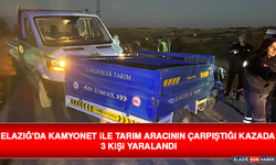 Elazığ'da Kamyonet İle Tarım Aracının Çarpıştığı Kazada 3 Kişi Yaralandı
