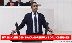 Mv. Işıkver’den Bakan Kuruma Soru Önergesi