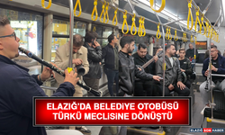 Elazığ’da Belediye Otobüsü Türkü Meclisine Dönüştü