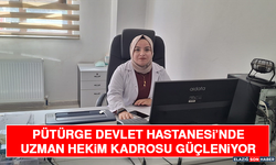Pütürge Devlet Hastanesi’nde Uzman Hekim Kadrosu Güçleniyor