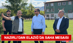 Nazırlı’dan Elazığ’da Saha Mesaisi