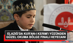 Elazığ'da Kur'an-I Kerim'i Yüzünden Güzel Okuma Bölge Finali Heyecanı