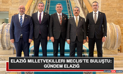 Elazığ Milletvekilleri Meclis’te Buluştu: Gündem Elazığ