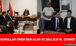 Nurullah Öner’den Alan ve Ballıca’ya Ziyaret