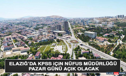 Elazığ’da KPSS İçin Nüfus Müdürlüğü Pazar Günü Açık Olacak