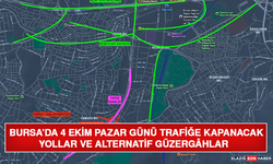 Bursa’da 4 Ekim Pazar Günü Trafiğe Kapanacak Yollar ve Alternatif Güzergâhlar