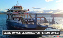 Elazığ-Tunceli Ulaşımında Yeni Feribot Dönemi