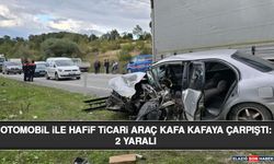 Otomobil İle Hafif Ticari Araç Kafa Kafaya Çarpıştı: 2 Yaralı