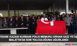 Tekne Kazası Kurbanı Polis Memuru Orhan Gazi Yetiş Malatya'da Son Yolculuğuna Uğurlandı