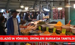 Elazığ’ın Yöresel Ürünleri Bursa’da Tanıtıldı