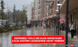 Depremde Yerle Bir Olan Antakya'nın Kalbi Atatürk Caddesi'nde Hayat Yeniden Başladı