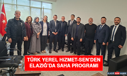 Türk Yerel Hizmet-Sen’den Elazığ’da Saha Programı