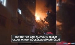 Burdur'da Çatı Alevlere Teslim Oldu: Yangın Güçlükle Söndürüldü