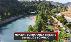 Munzur, Sonbaharla Birlikte Sessizliğe Büründü