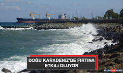Doğu Karadeniz'de Fırtına Etkili Oluyor