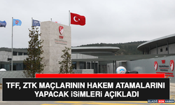 TFF, ZTK Maçlarının Hakem Atamalarını Yapacak İsimleri Açıkladı