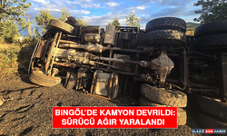 Bingöl’de Kamyon Devrildi: Sürücü Ağır Yaralandı