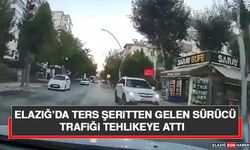 Elazığ’da Ters Şeritten Gelen Sürücü Trafiği Tehlikeye Attı