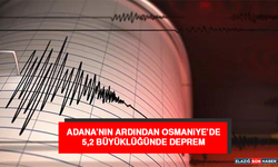 Adana’nın Ardından Osmaniye’de 5,2 Büyüklüğünde Deprem