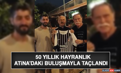 50 Yıllık Hayranlık Atina'daki Buluşmayla Taçlandı