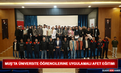 Muş’ta Üniversite Öğrencilerine Uygulamalı Afet Eğitimi