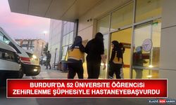 Burdur'da 52 üniversite öğrencisi zehirlenme şüphesiyle hastaneye başvurdu