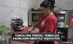 Tunceli'nin Yöresel Yemekleri Kadınların Emeğiyle Yaşatılıyor