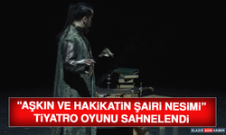 “Aşkın ve Hakikatin Şairi Nesimi” Tiyatro Oyunu Sahnelendi