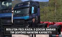 Bolu’da Feci Kaza: 2 Çocuk Babası Tır Şoförü Hayatını Kaybetti