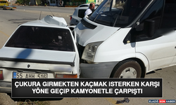 Çukura Girmekten Kaçmak İsterken Karşı Yöne Geçip Kamyonetle Çarpıştı