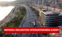 Bayraklı Belediyesi Operasyonunda Karar