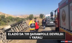 Elazığ’da Tır Şarampole Devrildi: 1 Yaralı