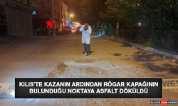 Kilis'te Kazanın Ardından Rögar Kapağının Bulunduğu Noktaya Asfalt Döküldü