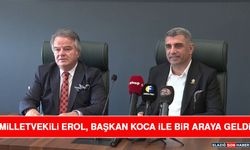 Milletvekili Erol, Başkan Koca ile Bir Araya Geldi