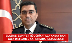 Elazığlı Emniyet Müdürü Atilla Aksoy’dan Yasa Dışı Bahse Karşı Kararlılık Mesajı
