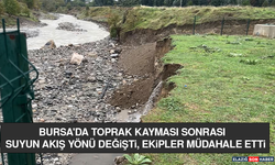 Bursa'da Toprak Kayması Sonrası Suyun Akış Yönü Değişti, Ekipler Müdahale Etti