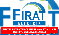 Fırat Elektrik'ten Olumsuz Hava Koşulları Uyarı ve Önlem Açıklaması