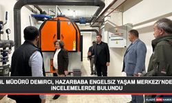 İl Müdürü Demirci, Hazarbaba Engelsiz Yaşam Merkezi’nde İncelemelerde Bulundu