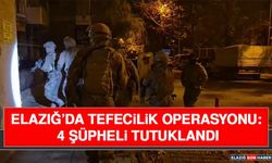 Elazığ’da Tefecilik Operasyonu: 4 Şüpheli Tutuklandı