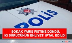Sokak Yarış Pistine Döndü, İki Sürücünün Ehliyeti İptal Edildi