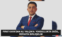 Fırat Kaya’dan Ali Yalçın’a: Yoksullukta Değil, Refahta Birleşelim