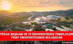 YÖKAK Başkanı ve 70 Üniversiteden Temsilciler Fırat Üniversitesinde Buluşacak