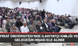 Fırat Üniversitesi’nde İlahiyatçı Kimliği ve Geleceğin İnşası Ele Alındı