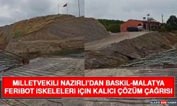 Milletvekili Nazırlı’dan Baskil-Malatya Feribot İskeleleri İçin Kalıcı Çözüm Çağrısı