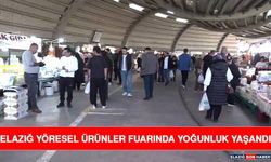 Elazığ Yöresel Ürünler Fuarında Yoğunluk Yaşandı