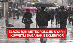 Elazığ İçin Meteorolojik Uyarı: Kuvvetli Sağanak Bekleniyor