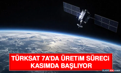 Türksat 7A'da Üretim Süreci Kasımda Başlıyor